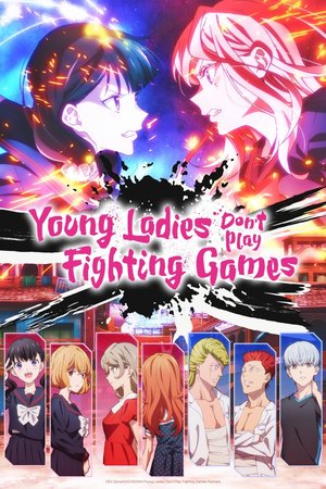 SERIES: Young Ladies Don’t Play Fighting Games Season 1 (Episode 1 Added) (Anime)
